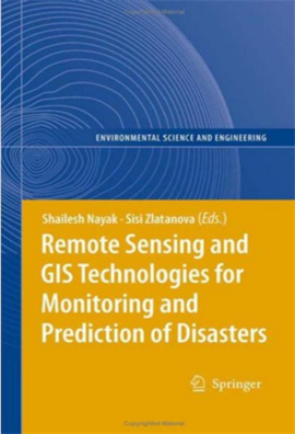 Remote sensing and Gis Technologies for monitoring and prediction of disasters